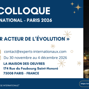 6ème Colloque Expert International à Paris du 30 novembre au 4 décembre 2026 « Devenir acteur de l’évolution » - Événement ouvert à tous